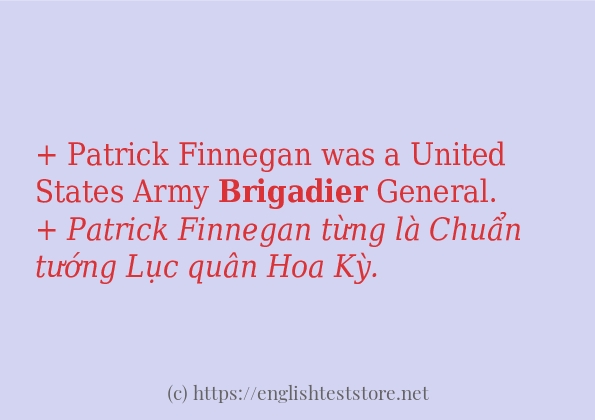 Các câu ví dụ của từ brigadier Các câu ví dụ của từ brigadier