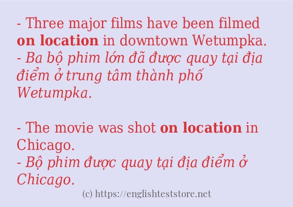 Các câu ví dụ và cách dùng từ on location