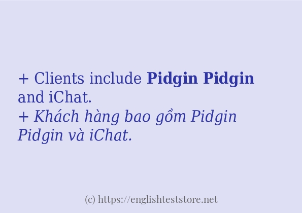 Các câu ví dụ và cách sử dụng từ pidgin Các câu ví dụ và cách sử dụng từ pidgin