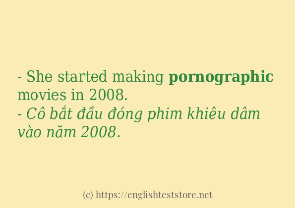 Các câu ví dụ và cách sử dụng từ pornographic Các câu ví dụ và cách sử dụng từ pornographic