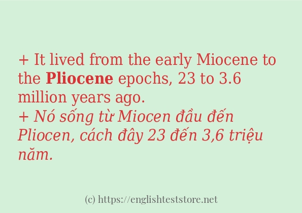 Cách dùng và câu ví dụ của từ pliocene