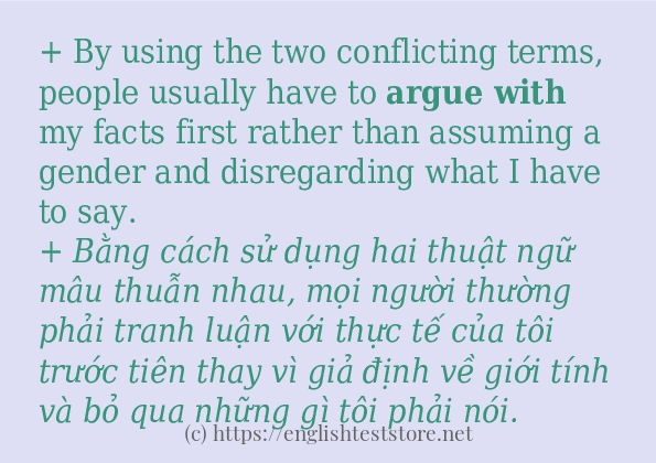 Câu ví dụ của từ argue with