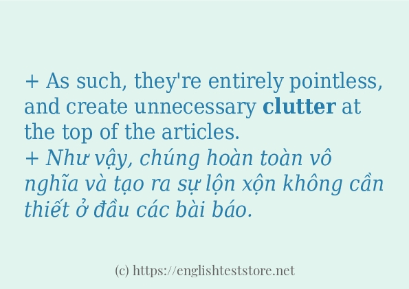 Câu ví dụ của từ clutter