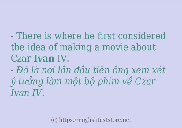 Câu ví dụ của từ ivan Câu ví dụ của từ ivan