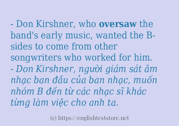 Câu ví dụ của từ oversaw Câu ví dụ của từ oversaw