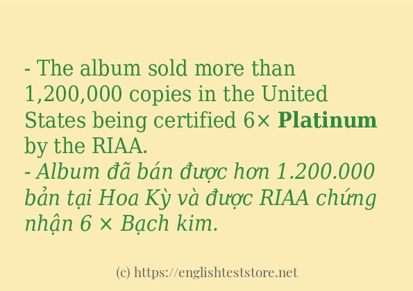 Câu ví dụ của từ platinum Câu ví dụ của từ platinum