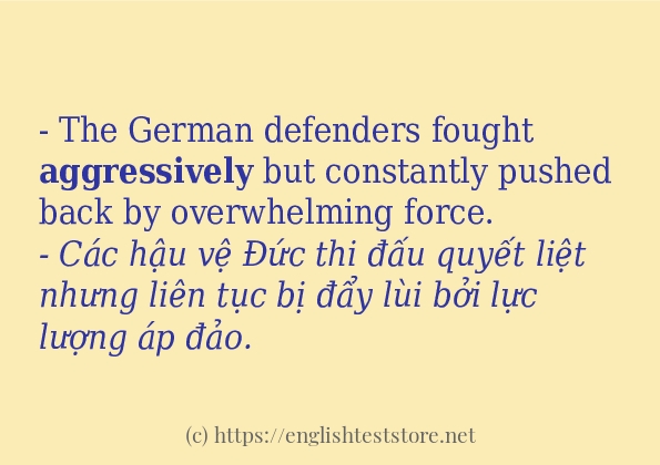 aggressively cách dùng và ví dụ trong câu
